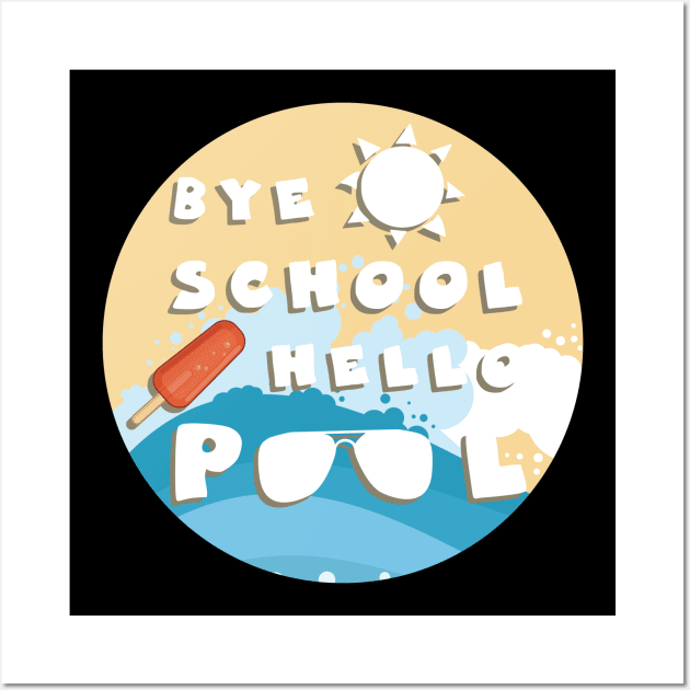 Bye school hello pool Wall Art by GoranDesign